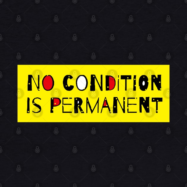 No Condition Is Permanent - Life Quote by Tony Cisse Art Originals